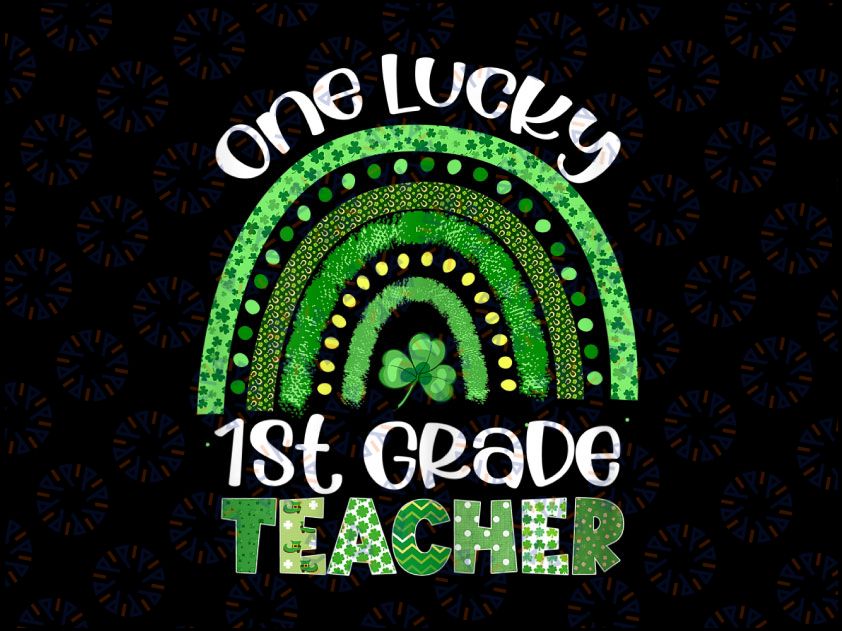 One Lucky 1st Grade Teacher Png, Rainbow Shamrock Patrick's Day Png, Shamrock St Patrick's Day Png, Teacher Sublimation Design