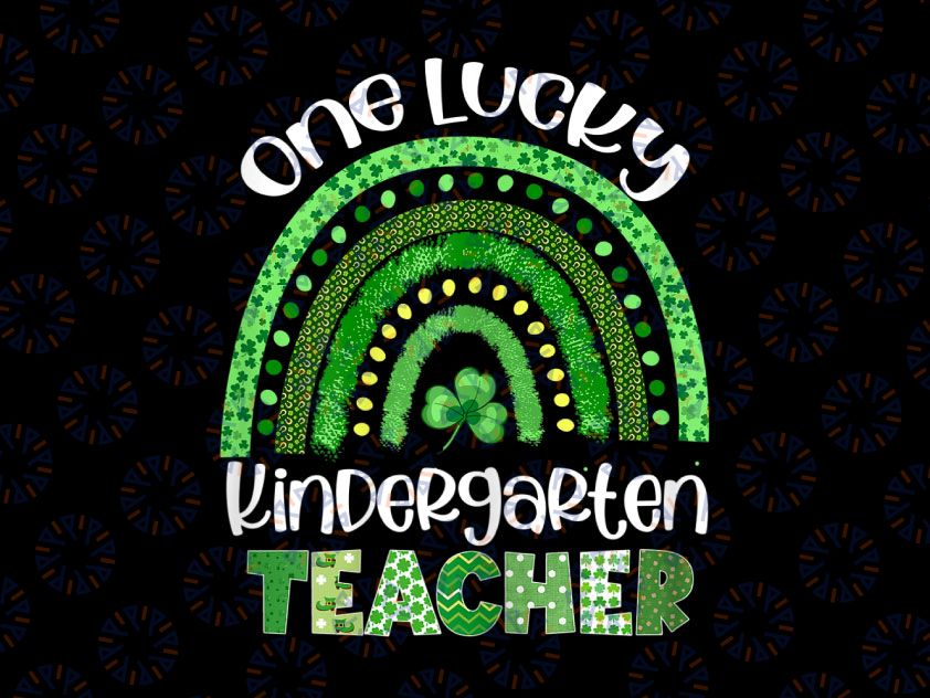 One Lucky Kindergarten Teacher Png, Rainbow Shamrock Patrick's Day Png, Shamrock St Patrick's Day Png, Teacher Sublimation Design