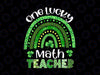 One Lucky Math Teacher Png, Rainbow Shamrock Patrick's Day Png, Shamrock St Patrick's Day Png, Teacher Sublimation Design