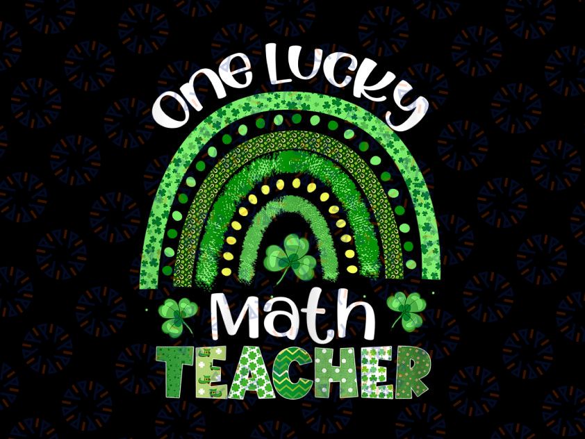 One Lucky Math Teacher Png, Rainbow Shamrock Patrick's Day Png, Shamrock St Patrick's Day Png, Teacher Sublimation Design