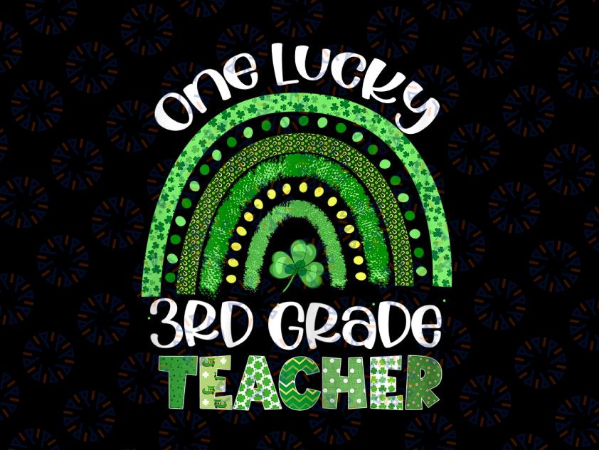 One Lucky 3rd Grade Teacher Png, Rainbow Shamrock Patrick's Day Png, Shamrock St Patrick's Day Png, Teacher Sublimation Design