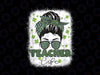 Lucky Teacher PNG, St Patrick Day Teacher Png, Messy Bun Bleached Png, St Patrick's Day Png, Teacher Sublimation Design