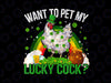 Want To Pet My Lucky Cock PNG, Funny St Patrick Day Png, Chicken Happy St Patrick’s Day Png, Funny Chicken Lover Png, Chicken St Patricks Png