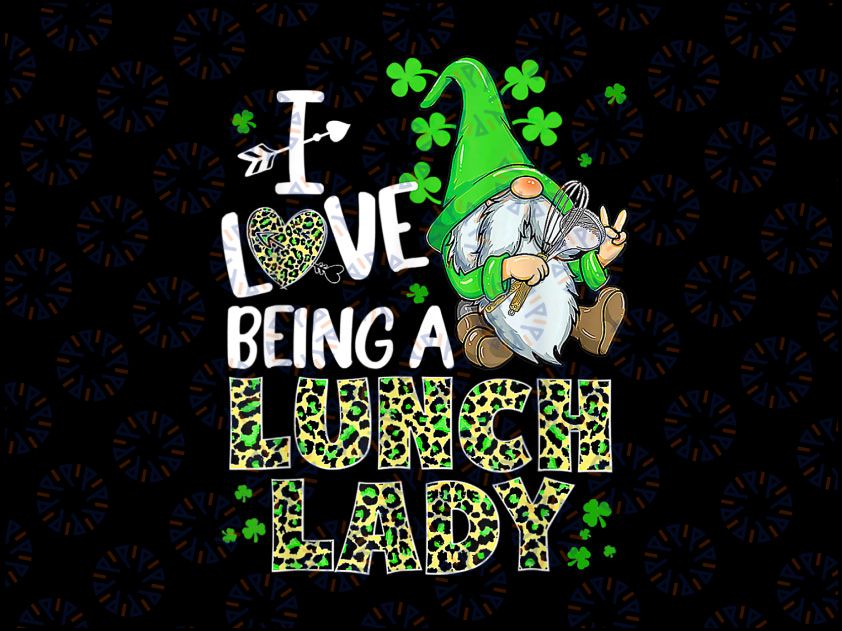 I Love Being A Lunch Lady Gnome PNG, Lunch Lady St. Patrick Day Png, Funny St Patrick's Day Png Lunch Lady Png