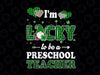 I'm Lucky To Be Preschool Teacher PNG, St Patricks Day Gnome Png, St. Patricks Day Teacher Png, Irish Teacher Png, Lucky Green Shamrock Png