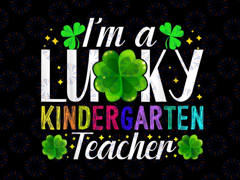 I'm A Lucky Kindergarten Teacher PNG, St. Patrick's Day Png, Kindergarten Teacher Png, St Patrick Day Teacher Png