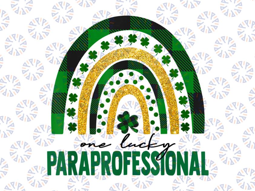 One Lucky Paraprofessional Rainbow PNG, St Patricks Day png, St. Patrick's Day Png, Shamrock Png, Paraprofessional Png, One Lucky Paraprofessional Png