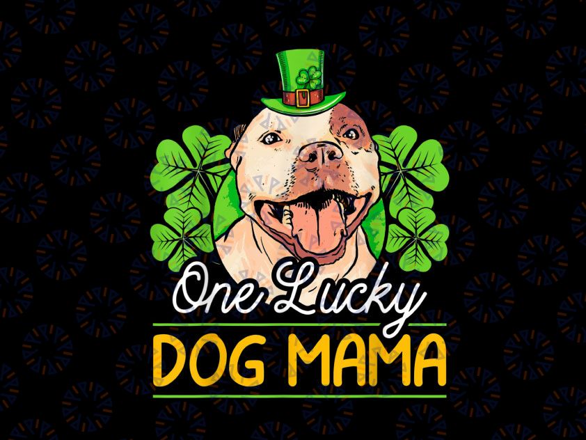 One Lucky Dog Mama Png, Puppy Owner Saint Patricks Day Shamrock Png, St. Patrick's Day Png, Shamrock Png, Mama Png