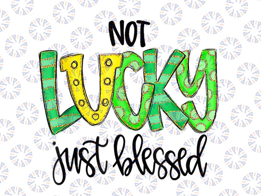 Not Lucky Just Blessed With Horse Shoe Png, St Patrick Day Irish Png, Just Blessed Png, Lucky Png