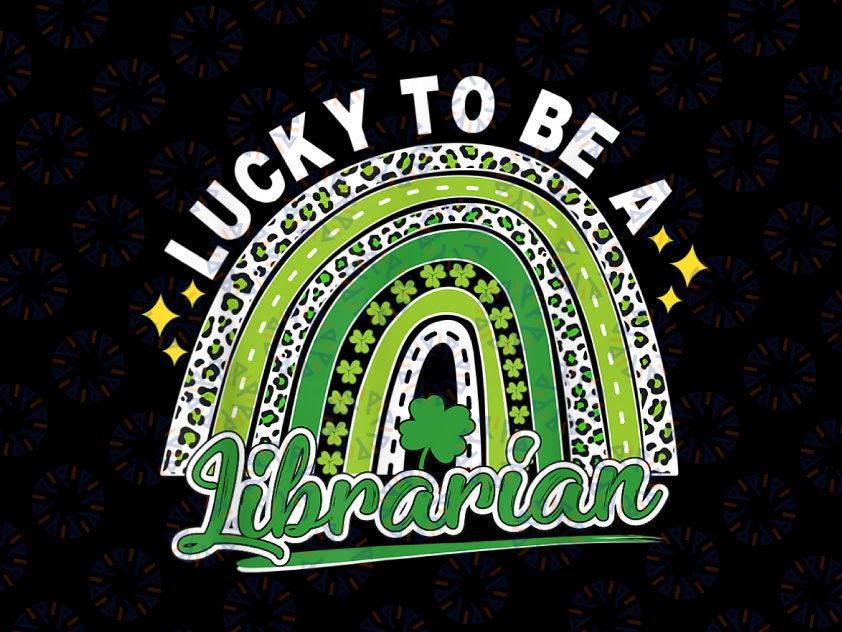 Lucky to be a librarian Png, Funny Png For Librarian, St Patrick's Day Gift For Librarian, Librarian Png