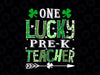 St. Patrick's Day One Lucky Pre-K Png, Teacher Shamrock Png, Patricks Png, Lucky Png, St. Patricks Day, Teacher Png, Sublimation Design