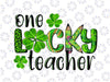 One Lucky Teacher Png School St Patrick’s Day, St Patrick's Day Leopard Shamrock Png, St.patricks Day Teacher Png Clover Png