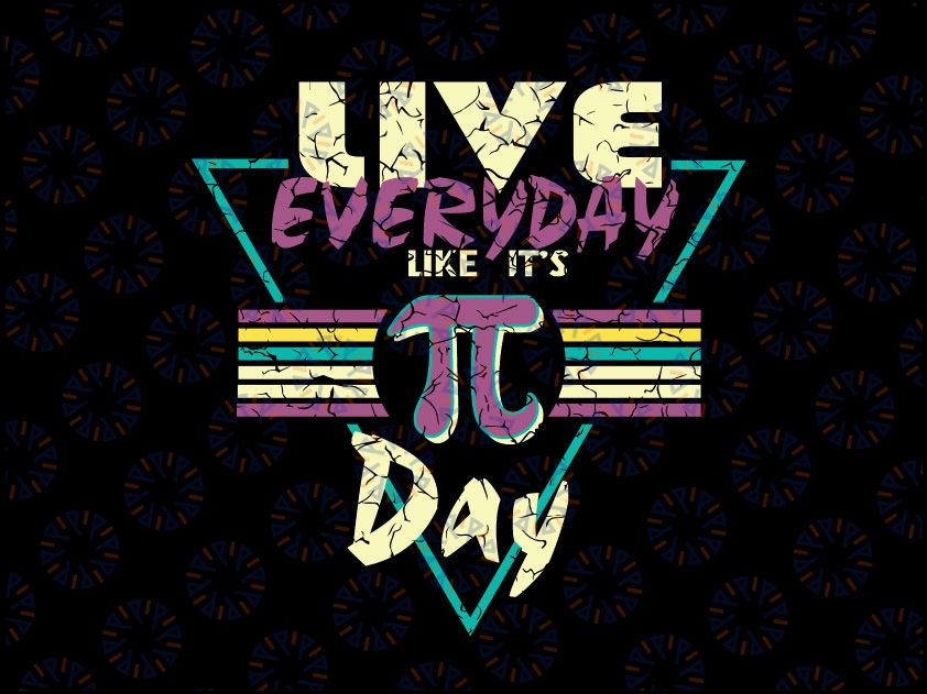 Happy Pi Day Live Everyday Svg, Funny 3.14 Science Math Svg, 3.14 svg, Math svg, Pi Symbol svg, Pi Day svg Cricut