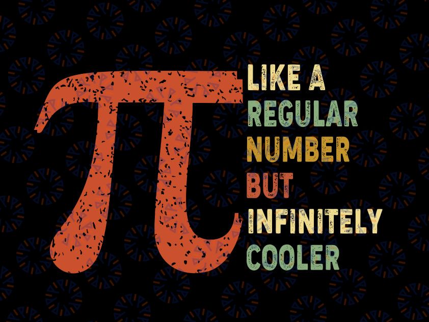 Pi Like a Regular Number But Infinitely Cooler Svg png, Funny Pi Day svg, Math svg, Pi Symbol svg, Pi Day svg Cricut