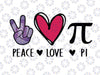 Peace Love Pi Svg, Math Love Pi Day svg, Mathematics Math Teachers svg, Funny Math svg