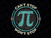 Can't Stop Pi Won't Stop Svg, Math Pi Day svg, Maths Pi Funny Math Silhouette Cricut