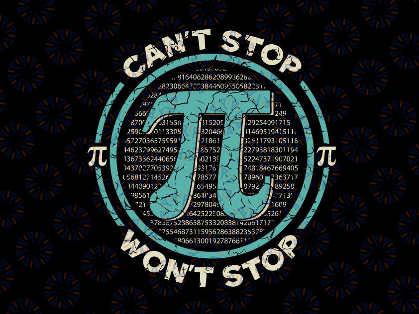 Can't Stop Pi Won't Stop Svg, Math Pi Day svg, Maths Pi Funny Math Silhouette Cricut