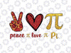 Peace Love Pi PNG, Math Love Pi Day Png, Mathematics Math Teachers Png, Math Love Pi Day Png