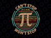 Can't Stop Pi Won't Stop Svg, Math Pi Day svg, Maths Pi Funny Math Silhouette Cricut