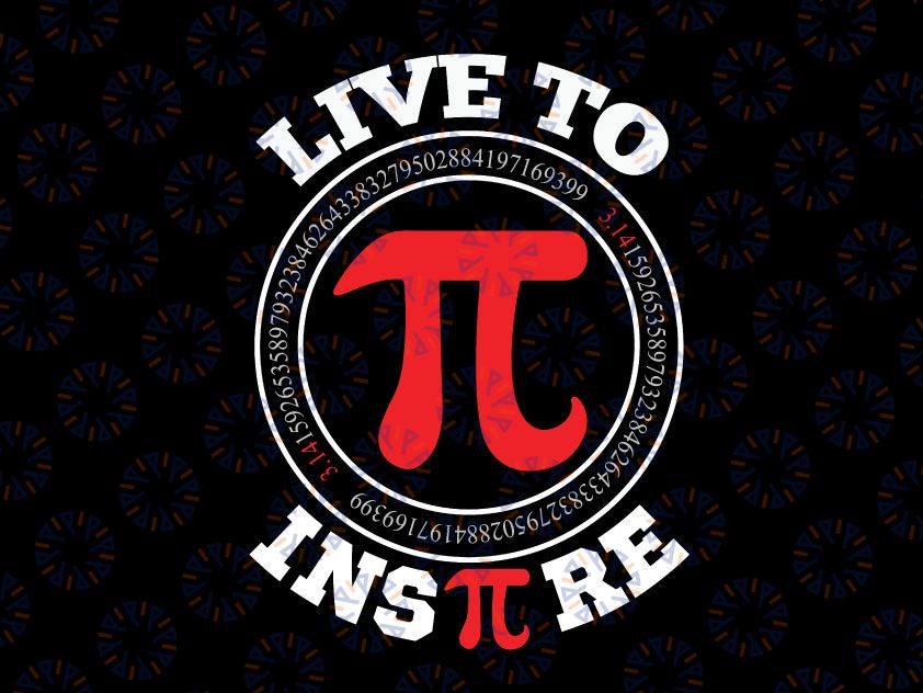 Live To Inspire Pi 3.14 Svg, Math Lover svg, Math Joke Pi Day svg, Math Teacher svg, Happy Pi Day svg