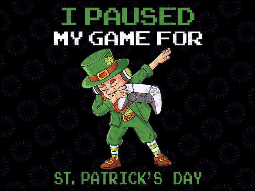 I Paused My Game For St Patricks Day Dabbing Leprechaun Boys Png, St Patrick Clipart, Saint Patricks, Shamrock Png, Png Sublimation