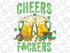 Cheers Fuckers St Patricks Day Men Women Beer Drinking Mugs Png, St Patrick Clipart, Saint Patricks, Shamrock Png, Png Sublimation