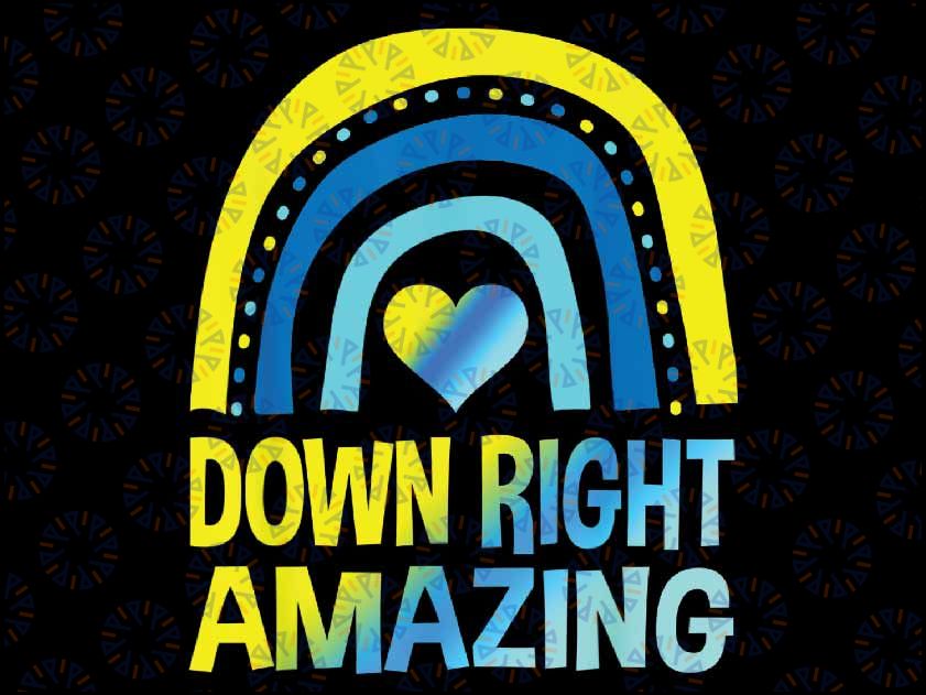 Down Right Amazing Down Syndrome Awareness Png, Down Syndrome Raninbow Png, Down Right Amazing Raninbow, Digital Download