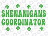 Shenanigans Coordinator Funny St Patricks Day Svg, Saint Patricks Day Svg, St. Patricks Svg, Lucky Svg, Shamrock Svg, Digital Download