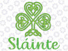 Slainte Irish Cheers Good Health St Patricks Day Slainte Svg, Saint Patrick's Day Design Svg, Slainte Irish Cheers PNG, Digital Download