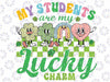 St Patricks Day Teacher Svg, My Students Are My Lucky Charm Svg, Retro St Patrick's Day Png, Cute Saint Patrick, Digital Download