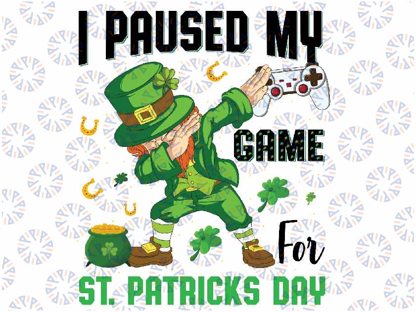 I Paused My Game For St Patricks Day Dabbing Leprechaun Png, Dabbing Leprechaun Boys Png, St Patricks Day Png, Png Digital Download