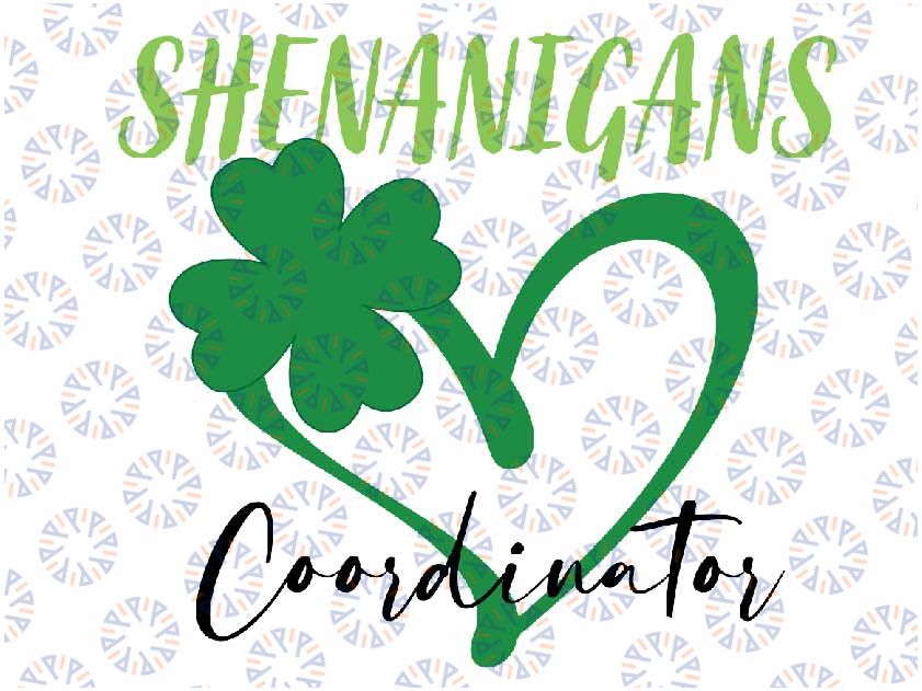 Shenanigans Coordinator Green Heart Shamrock St Patricks Day Svg, St Patricks Day Png, Saint Patrick's Day Shenanigans Digital Download