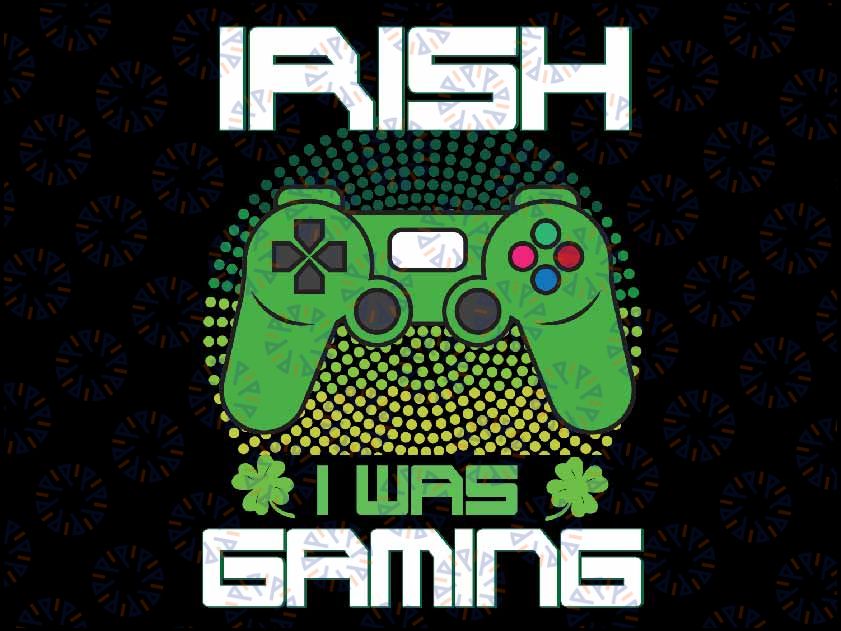 St Patricks Day Boys kids Gamer Shamrock SVg, Irish I Was Gaming Svg Png, , Saint Patrick's Day for Game, Digital Download