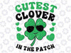 Kids St Patricks Day Cutest Clover In The Patch Svg, Funny St Patrick Svg, Cutest Clover In The Patch Png, Lucky Svg, Digital Download