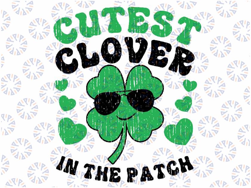 Kids St Patricks Day Cutest Clover In The Patch Svg, Funny St Patrick Svg, Cutest Clover In The Patch Png, Lucky Svg, Digital Download