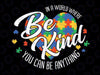 In A World Where You Can Be Anything Be Kind Kindness Svg Png,  Be Kind Svg, Kindness Hands, Colorful Design