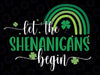 Let The Shenanigans Begin St Patricks Day Lucky Shamrock Svg, St Patricks Day Svg, St Patricks Rainbow Svg,Lucky charm svg, Digital Download