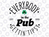 Everybody In The Pub Getting Tipsy St Patricks Day Shamrock Svg, Everybody In The Pub 2023 Svg, St patricks day svg, Digital Download