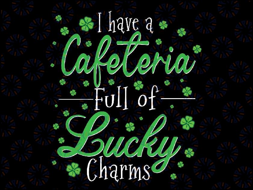 Lunch Lady I Have A Cafeteria Full of Lucky Charms, St Patrick's Day Lunch Lady Svg, Shamrock Lunch Lady Svg, Digital Download