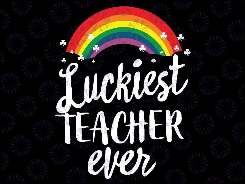 Luckiest Teacher St Patricks Day Svg, Teacher Shamrock, Teacher Appreciation , Irish Teacher Svg, Digital Download