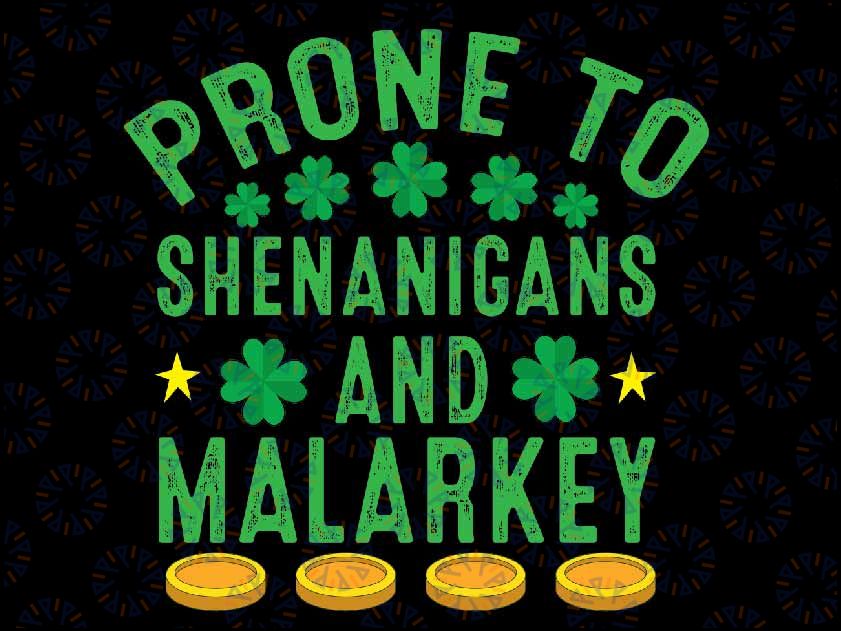 Prone To Shenanigans And Malarkey St Patricks Day Svg, St Patricks Day Png, Shamrock Png, Irish Png, Digital Download