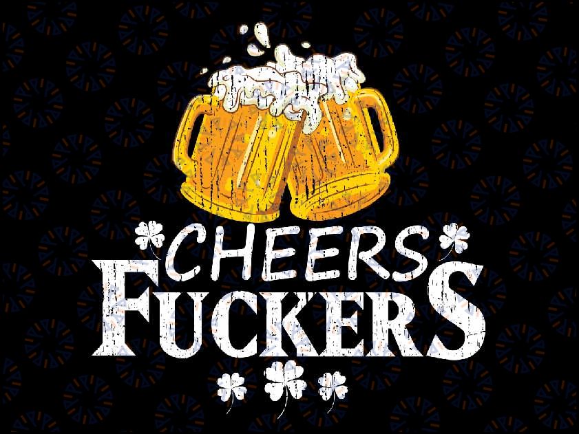 St Patricks Day Cheers Fuckers Funny Beer Drinking Svg, St. Patrick's Day svg, Irish Gifts, Lucky Png, Shamrock Png, Ireland Shamrock