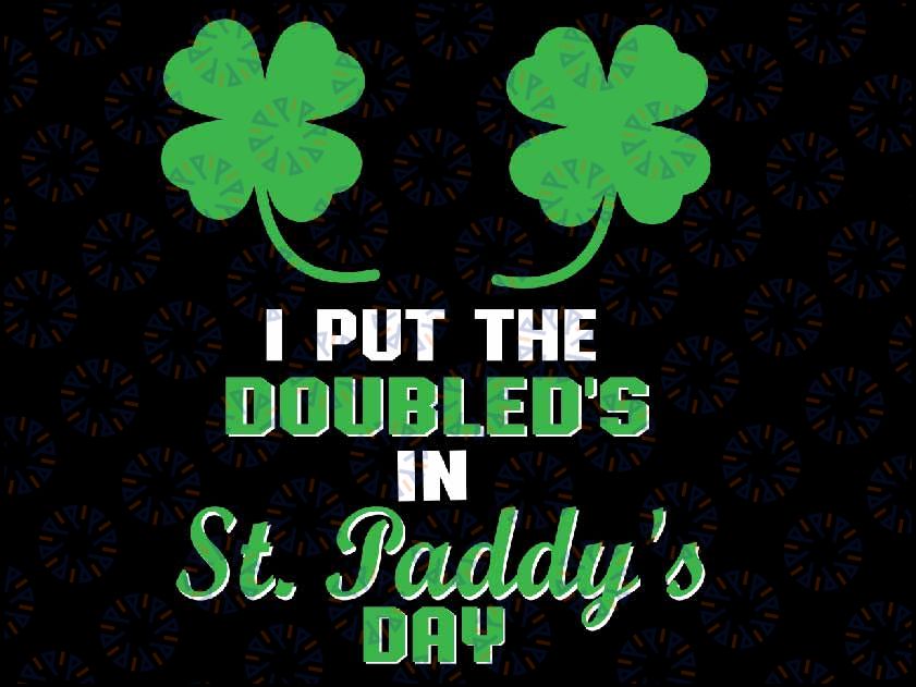 I Put The Double D's In St Paddy's Day Naughty Irish Girl Svg, Double D St Paddy, Adult St Patricks Day Svg, Digital Download