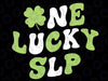 One Lucky SLP St Patricks Day Speech Language Pathologist Svg, One Lucky SLP Png, Slp St Patricks Svg, Speech St Patricks, Digital Download