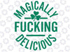 Magically Fucking Delicious Funny Shamrock St. Patrick's Day Svg, Funny St. Patricks Day, Magically Fucking Delicious Png, Digital Download