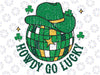 Howdy Go Lucky Western St Patrick Day Cowboy Hat Irish Disco Svg, Cowboy Hat Irish Disco Png, Cowboy St Patrick's Day Png, Digital Download