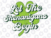 Groovy St Patricks Day Let The Shenanigans Begin Svg, Shamrock, Saint Patrick's Day,  Let The Shenanigans Begin Svg, Digital Download