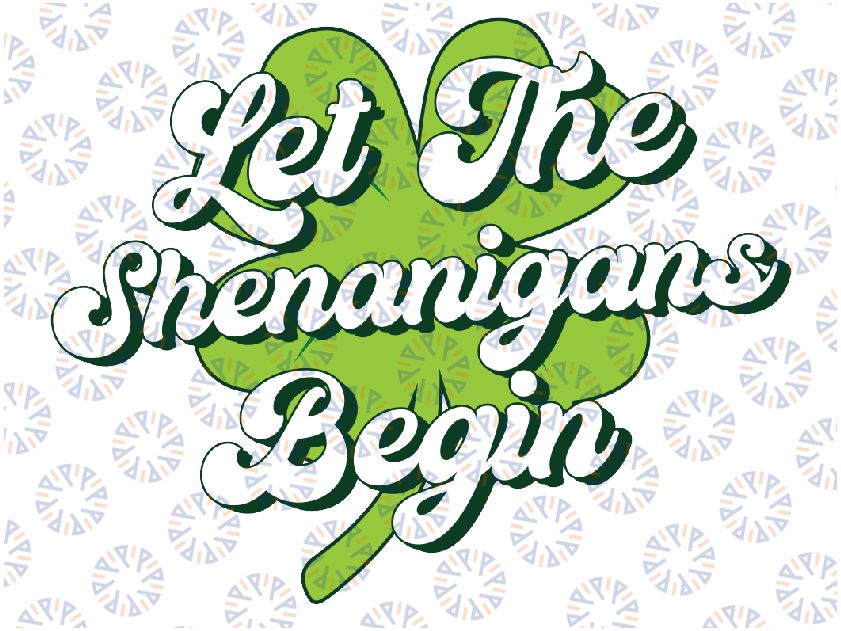 Groovy St Patricks Day Let The Shenanigans Begin Svg, Shamrock, Saint Patrick's Day,  Let The Shenanigans Begin Svg, Digital Download