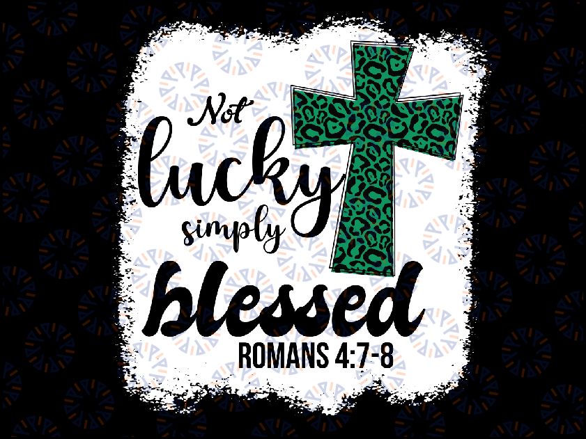 Bleached Shamrock Not Lucky Simply Blessed St. Patrick's Day Png, Not Lucky Just Blessed Leopard Shamrock, Happy Patrick's Day, Digital Download