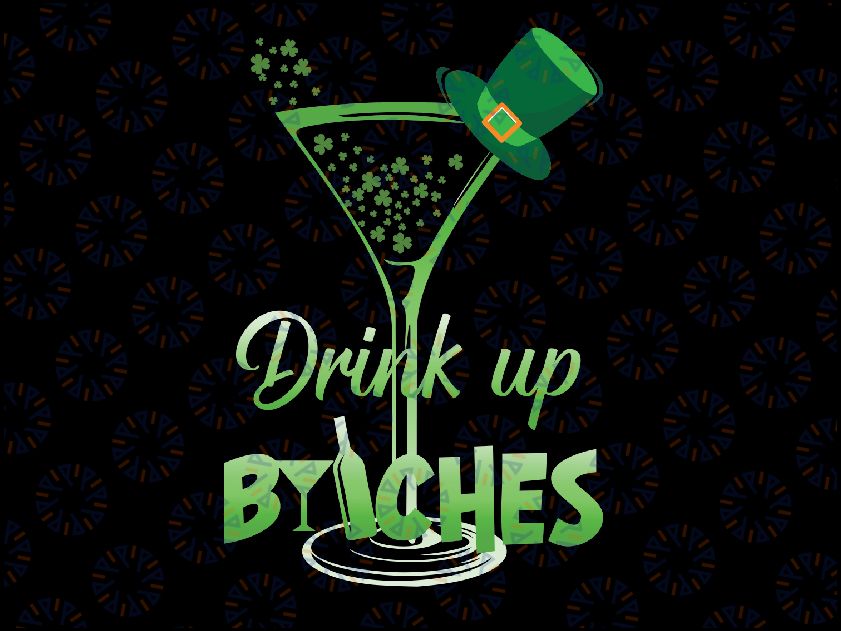 St Patrick's Day Shamrock Wine Glass Drink Up Png, Drink Up Bitches Png, Patrick's Day Png, Digital Download